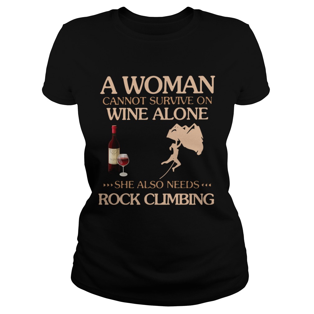 A Woman Cannot Survive On Wine Alone She Also Needs To Go Rock Climbing Classic Ladies