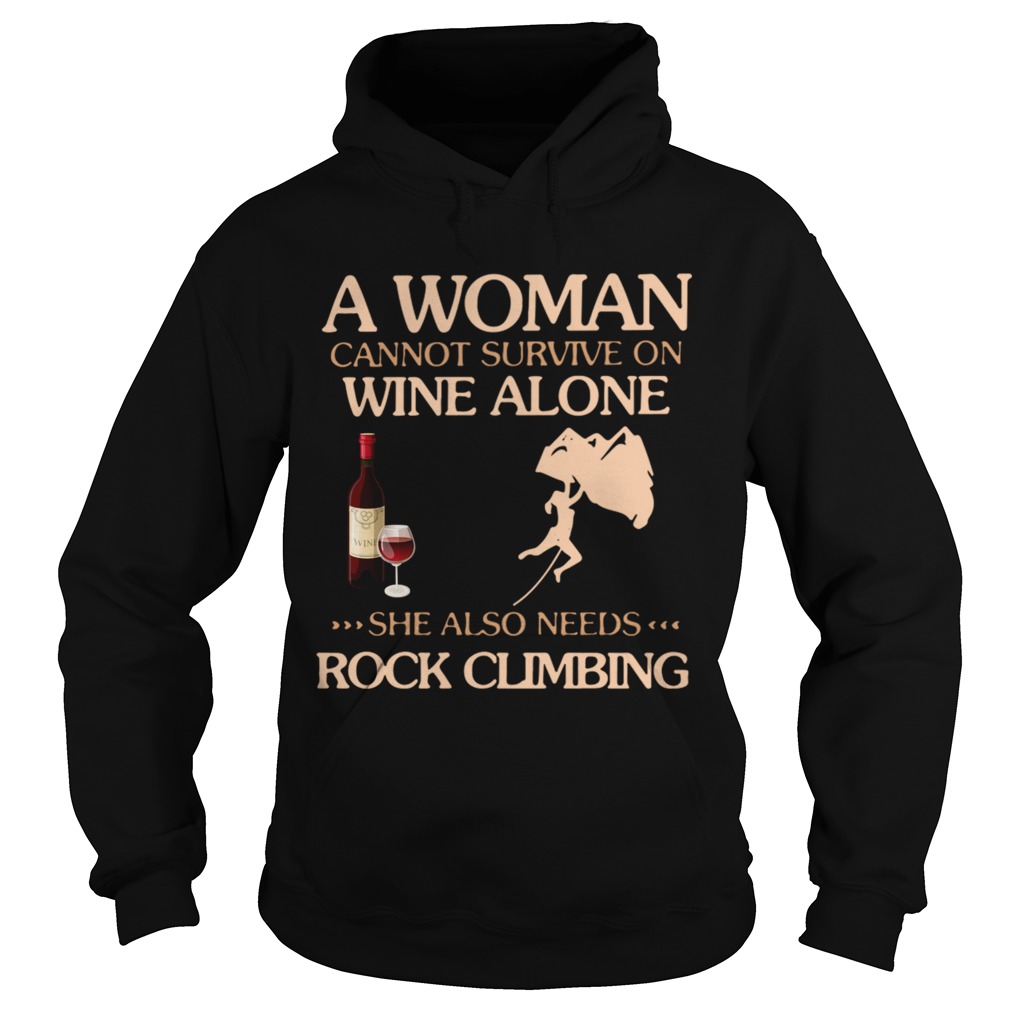 A Woman Cannot Survive On Wine Alone She Also Needs To Go Rock Climbing Hoodie