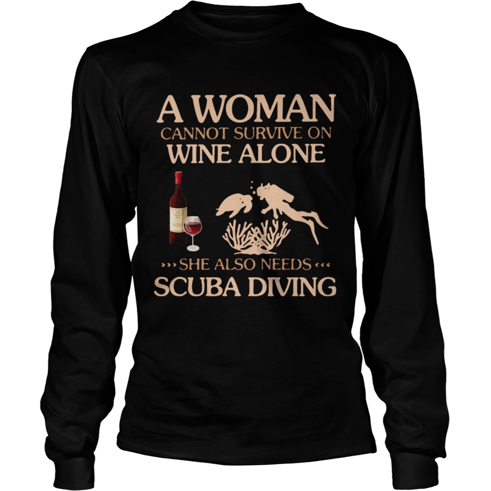 A Woman Cannot Survive On Wine Alone She Also Needs To Go Scuba Diving Long Sleeve