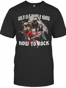 AC DC Only Old People Know How To Rock T-Shirt