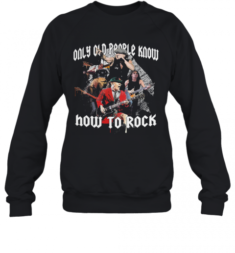 AC DC Only Old People Know How To Rock T-Shirt Unisex Sweatshirt