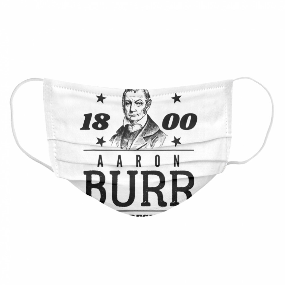 Aaron Burr for President 1800 Campaign Cloth Face Mask