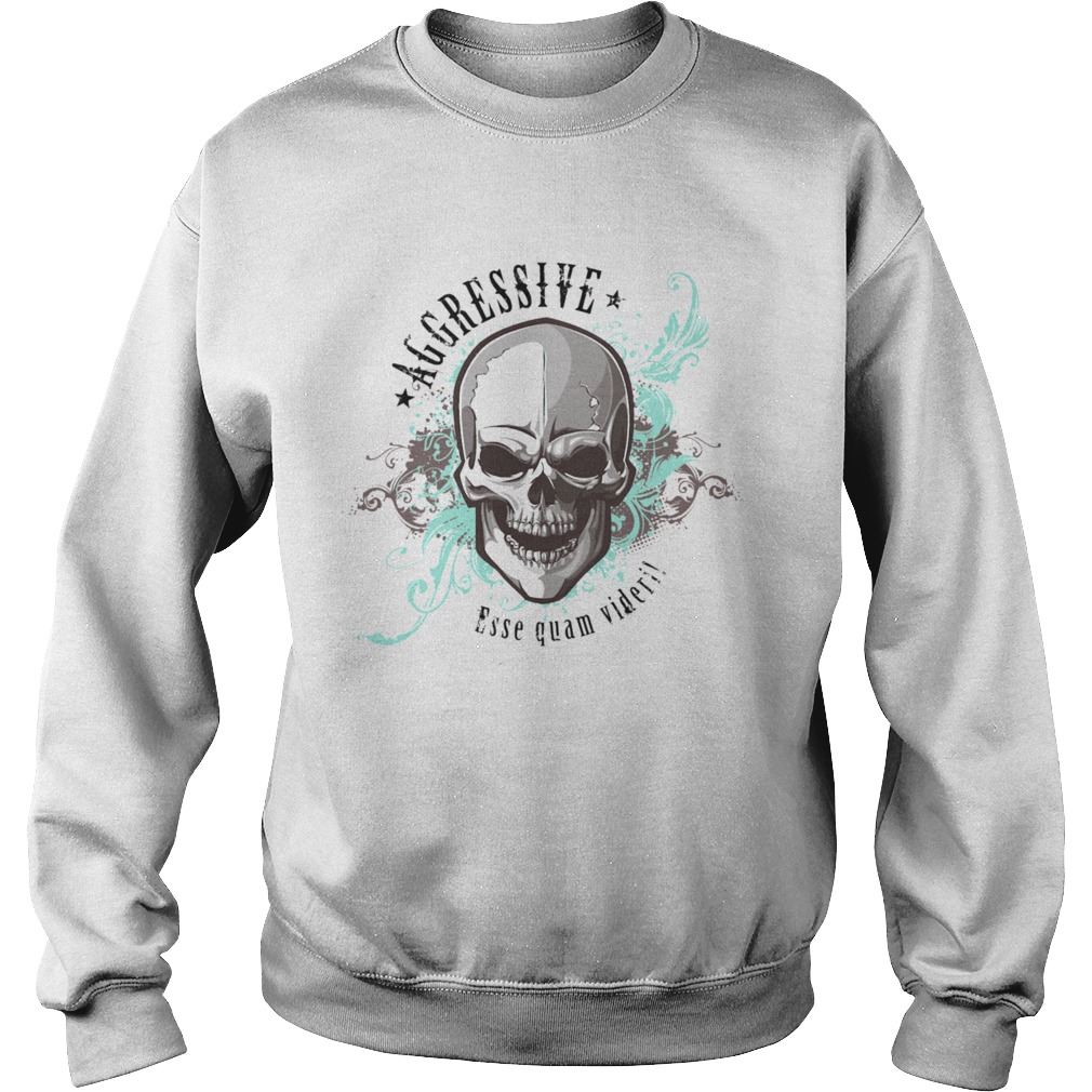 Aggressive Skull Esse Quam Videri Day Of Dead Muertos Sweatshirt