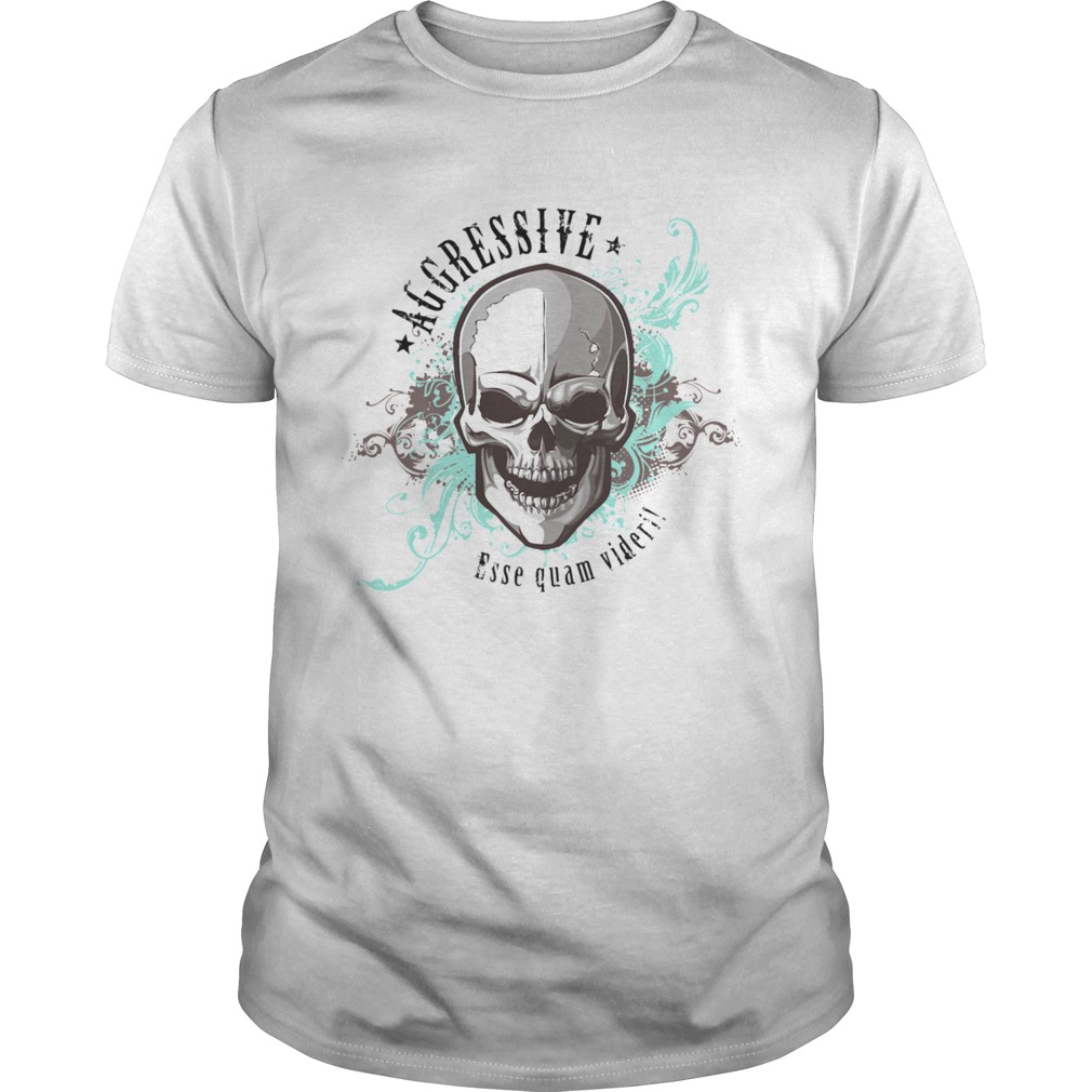 Aggressive Skull Esse Quam Videri Day Of Dead Muertos shirt