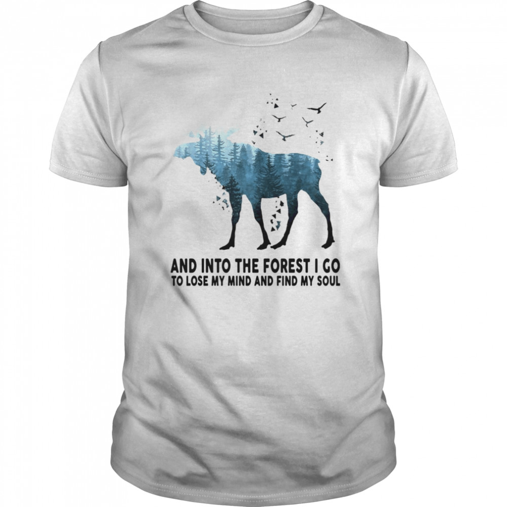Antelope And Into The Forest I Go To Lose My Mind And Find My Soul shirt