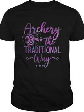 Archery the traditional way shirt