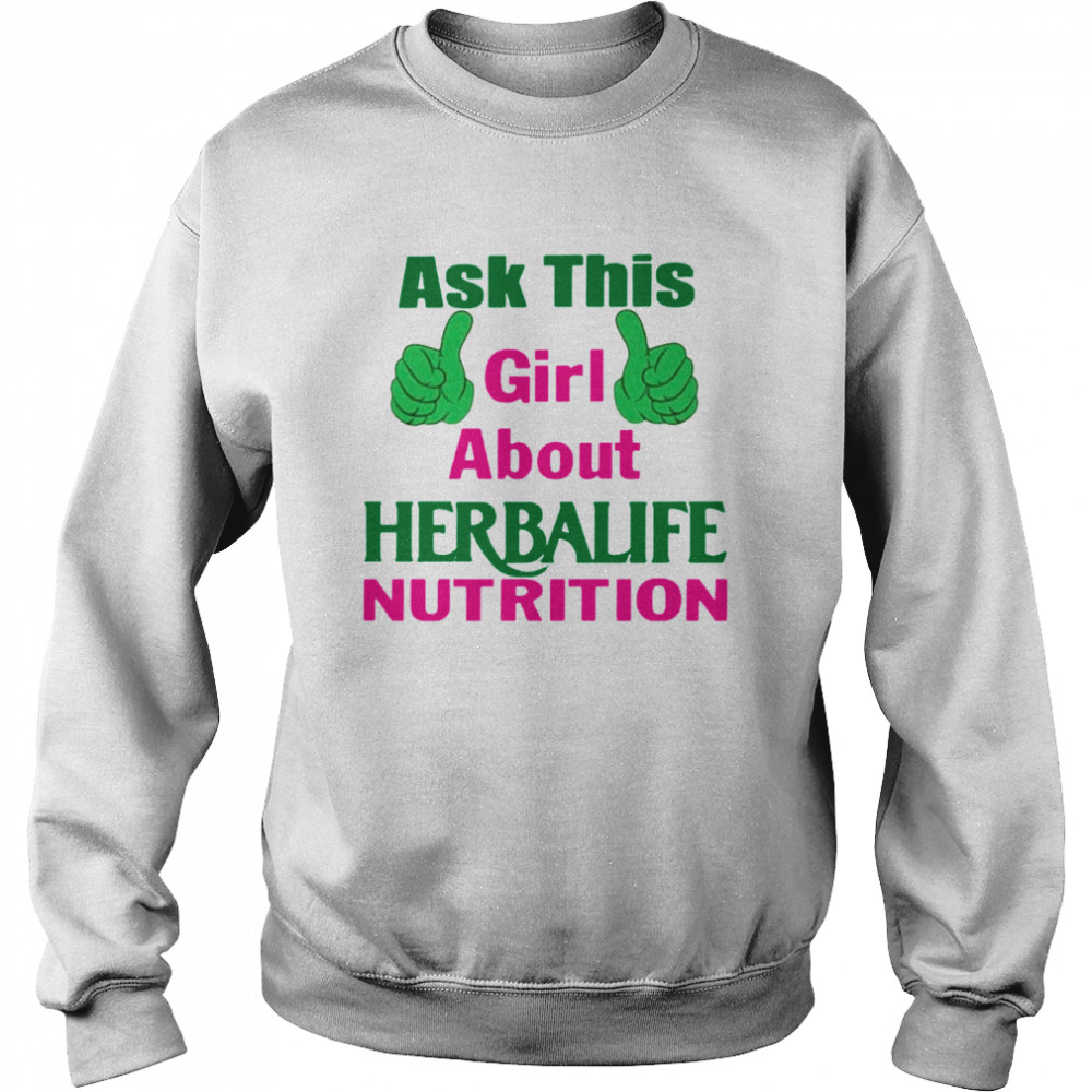 Ask This Girl About Herbalife Nutrition Unisex Sweatshirt