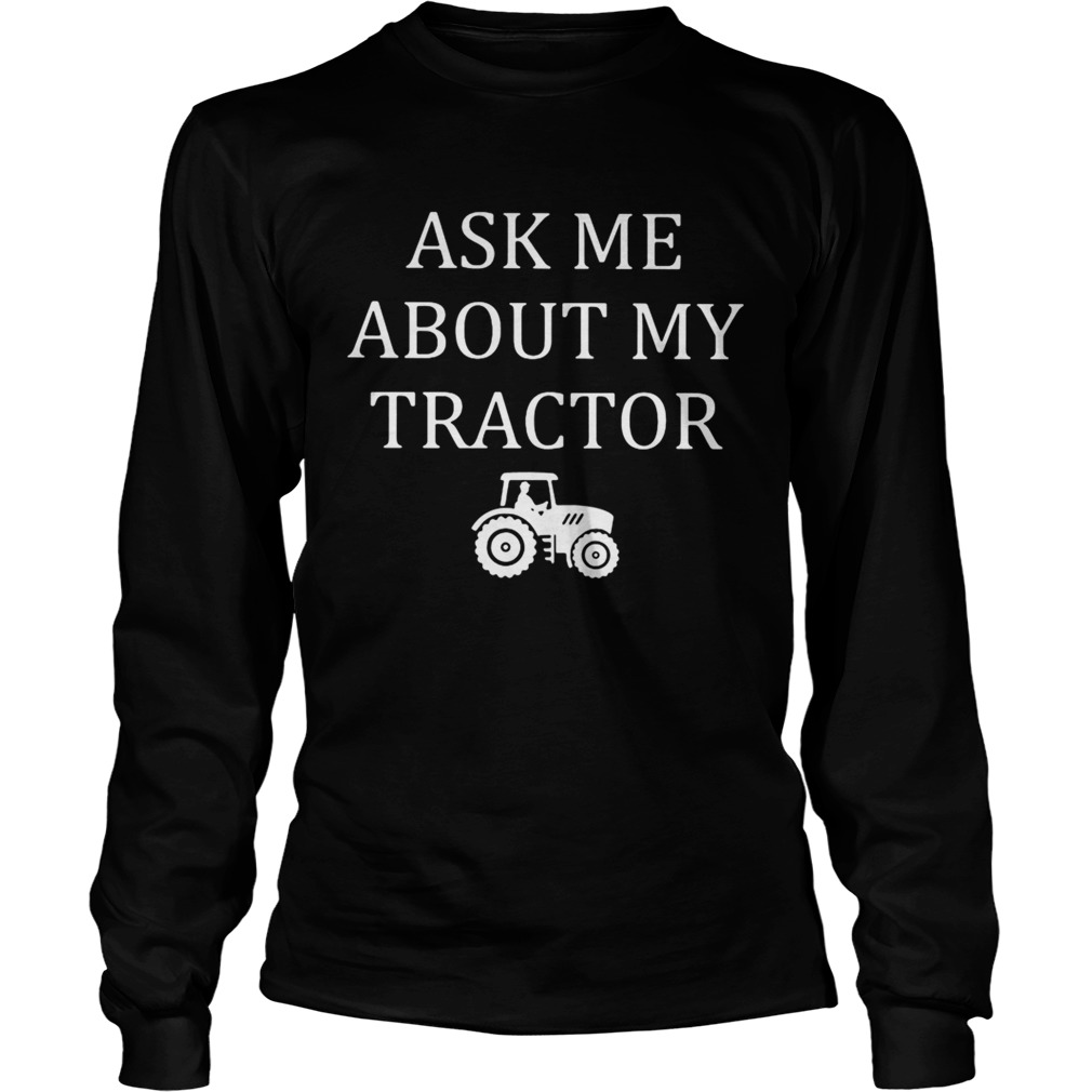 Ask me about my tractor Long Sleeve