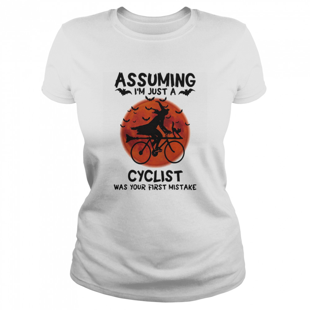 Assuming I’m Just A Cyclist Was Your First Mistake Moon Halloween Classic Women's T-shirt