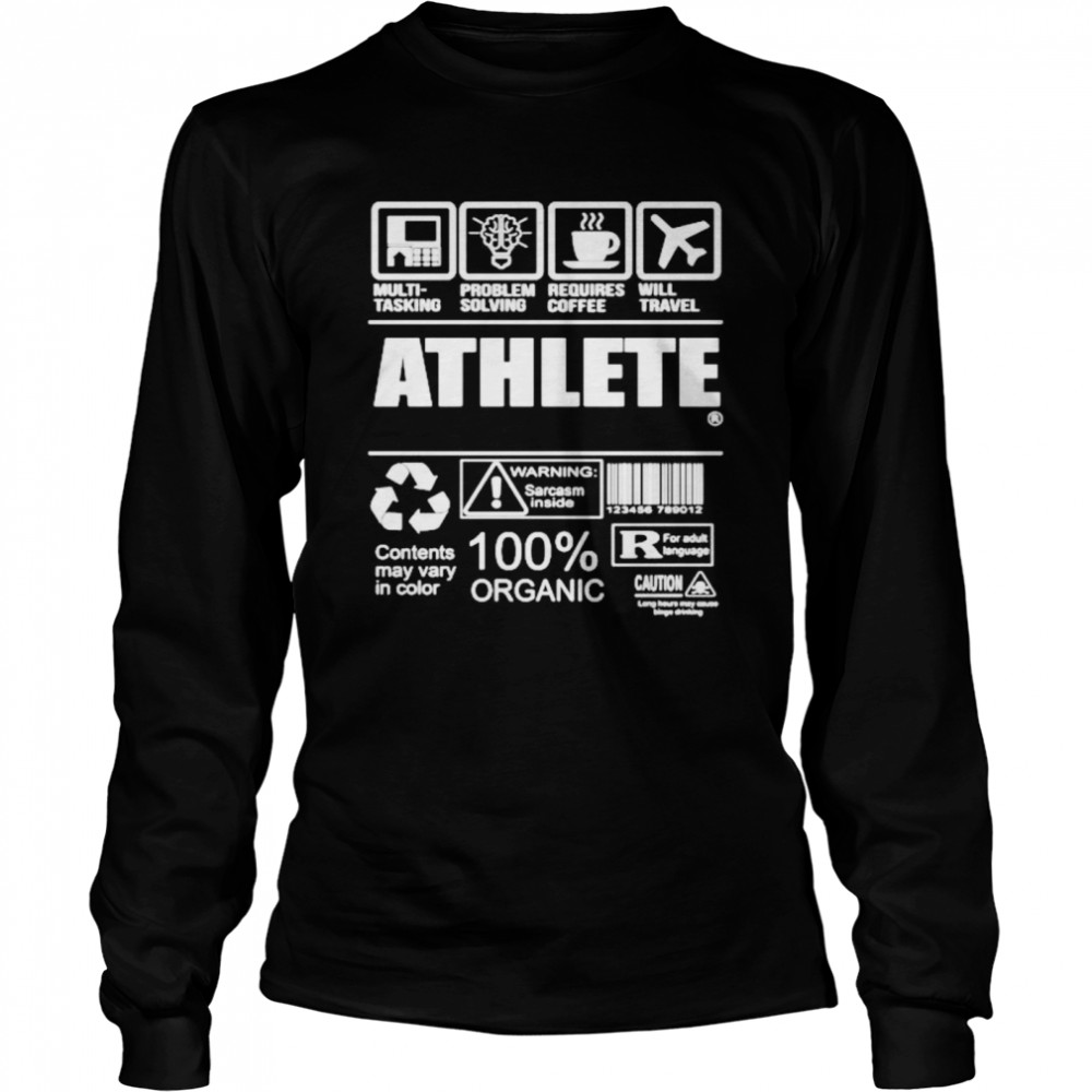 Athlete multi tasking problem solving requires coffee will travel warning sarcasm inside 100% organic Long Sleeved T-shirt