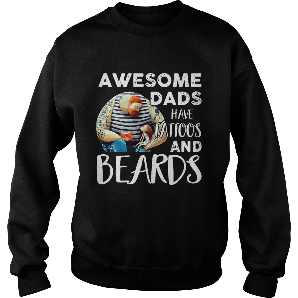 Awesome Dads Have Tatoos And Beard Sweatshirt