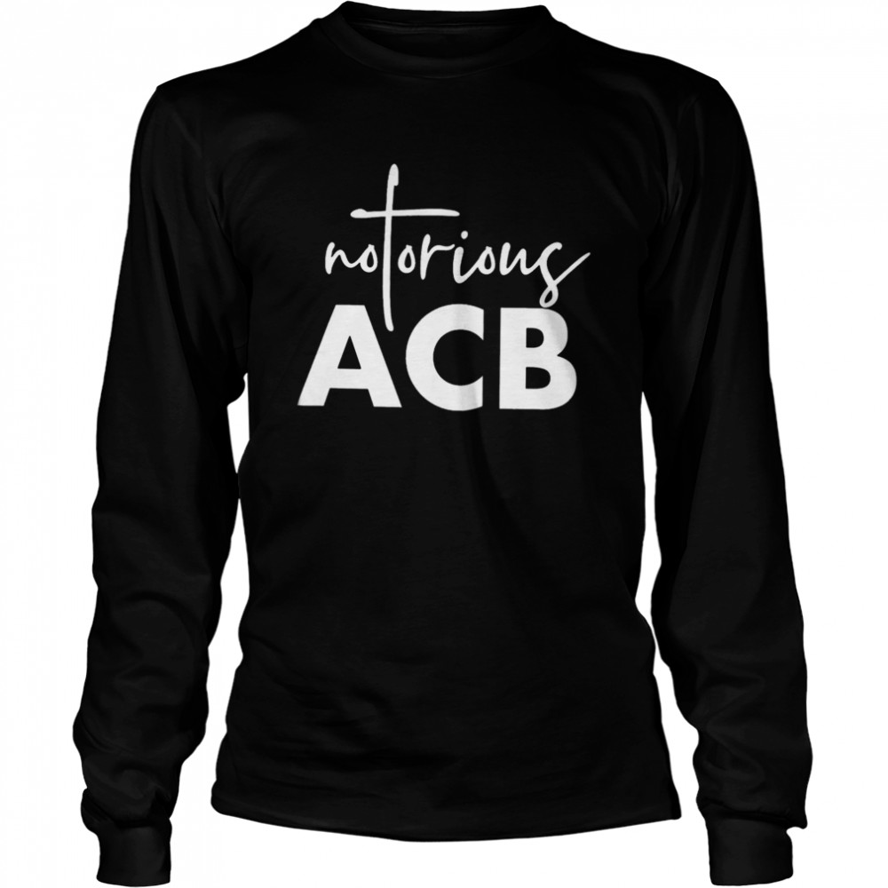 Awesome Notorious ACB Long Sleeved T-shirt
