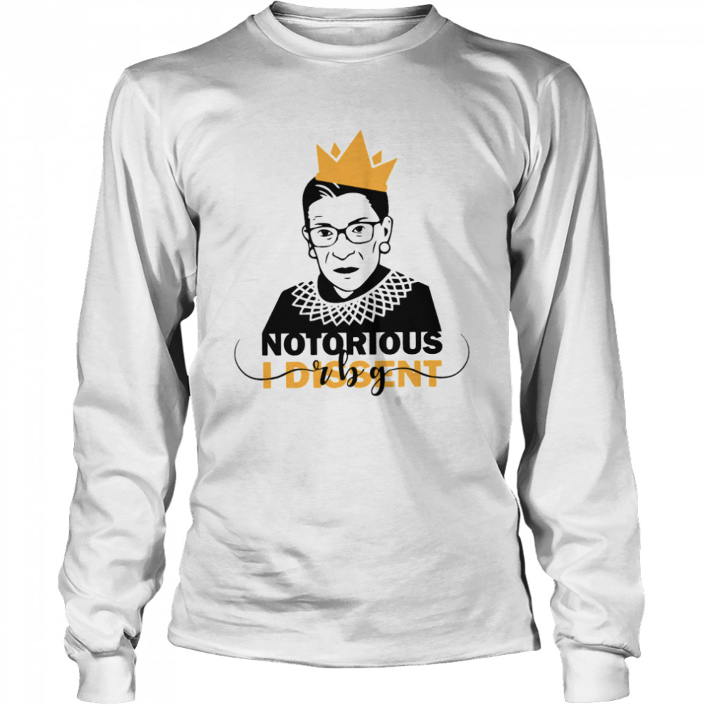 Awesome Notorious RBG I Dissent Long Sleeved T-shirt