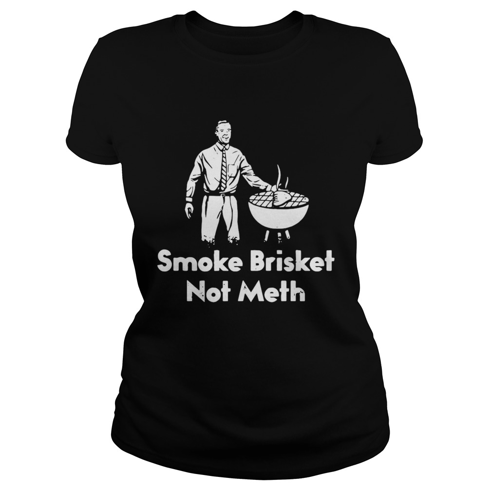 BBQ Smoke Brisket Not Meth Classic Ladies