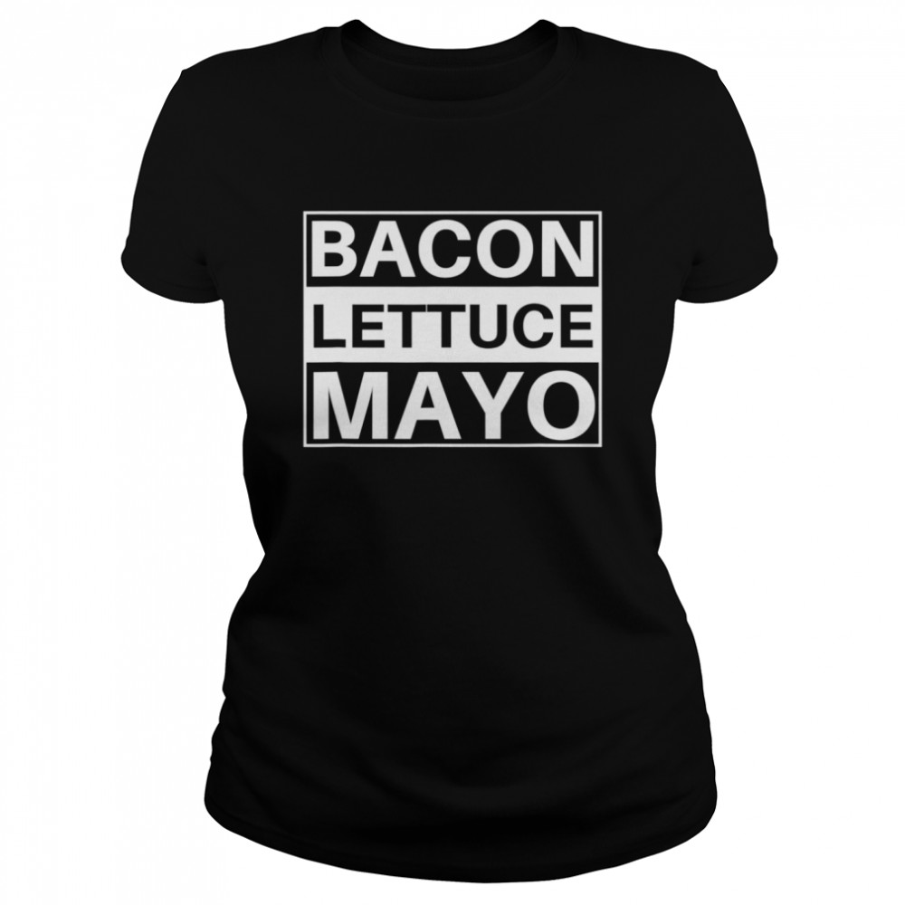 BLM bacon lettuce mayo eat Classic Women's T-shirt