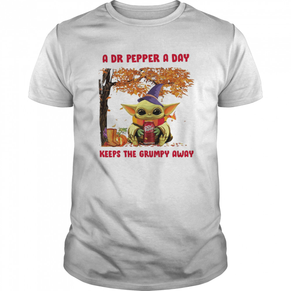 Baby Yoda A Dr Pepper A Day Keeps The Grumpy Away shirt