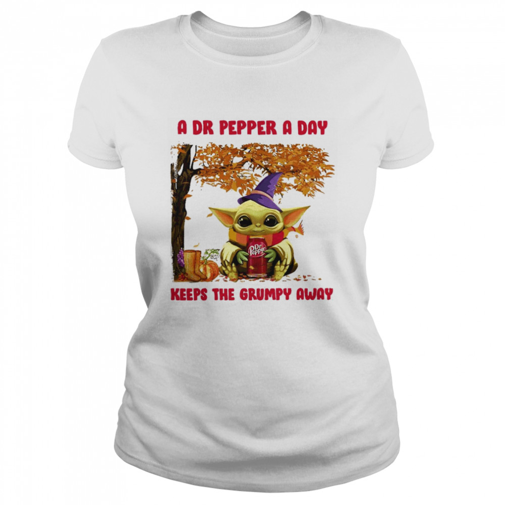 Baby Yoda A Dr Pepper A Day Keeps The Grumpy Away Classic Women's T-shirt