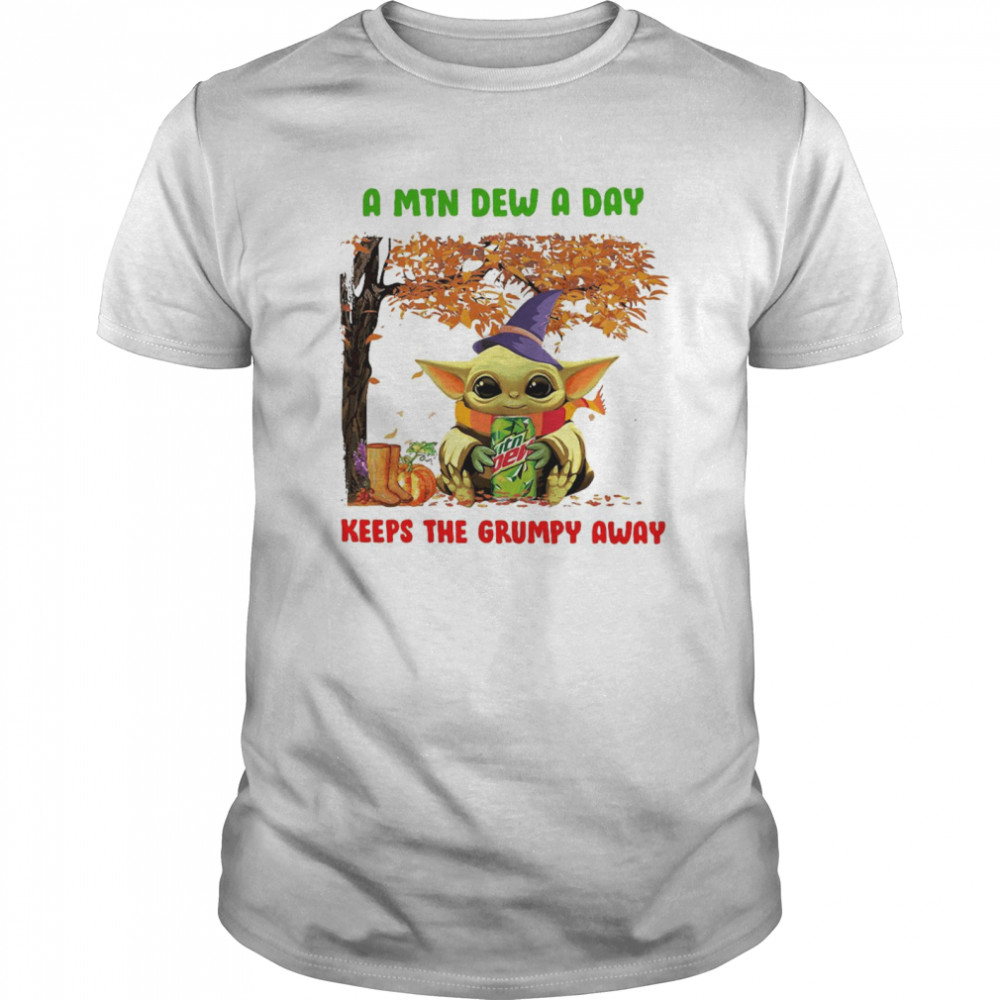 Baby Yoda A Mtn Dew A Day Keeps The Grumpy Away shirt