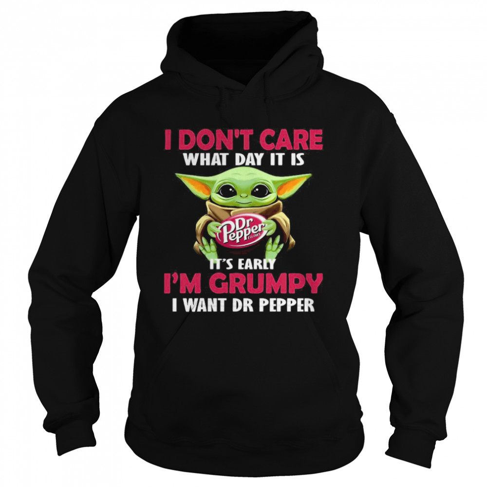 Baby Yoda Hug Dr Pepper I Don’t Care What Day It Is It’s Early I’m Grumpy I Want Dr Pepper Unisex Hoodie
