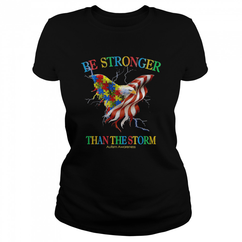 Be Stronger Than The Storm Autism Awareness Classic Women's T-shirt