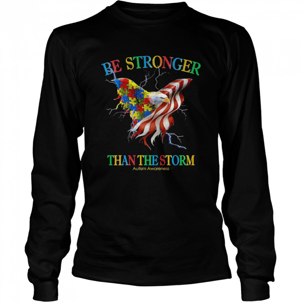 Be Stronger Than The Storm Autism Awareness Long Sleeved T-shirt
