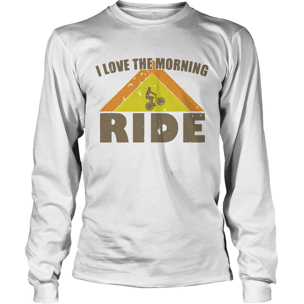Bicycle I love the morning ride Long Sleeve