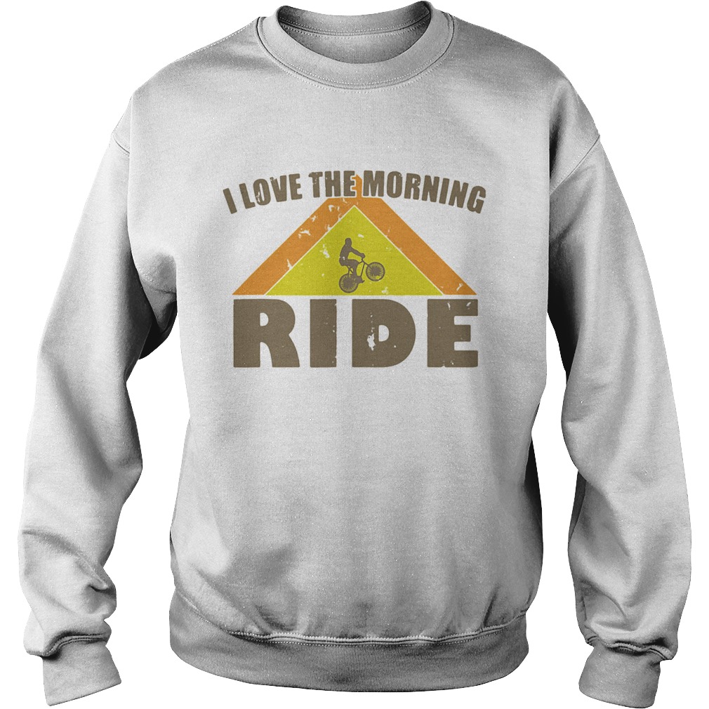 Bicycle I love the morning ride Sweatshirt