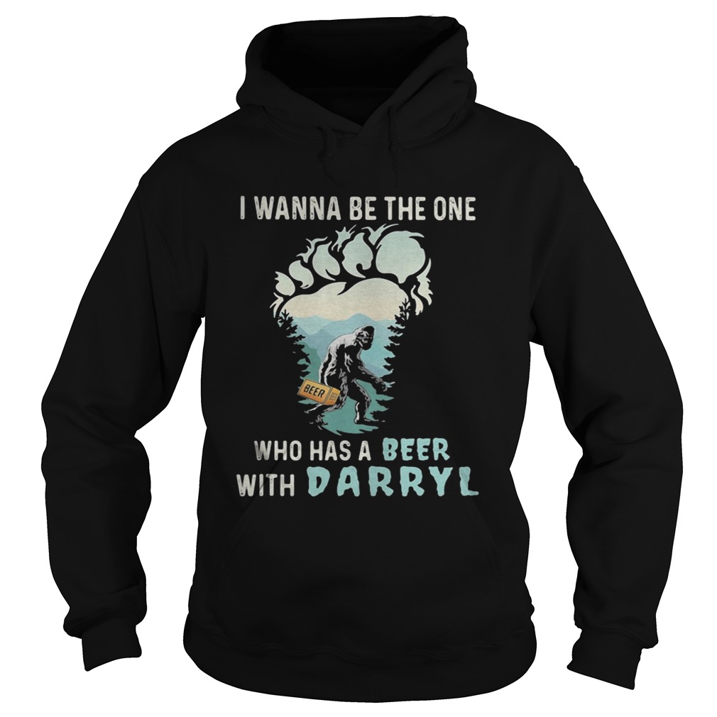 Bigfoot i wanna be the one who has a beer with darryl mountain tree Hoodie
