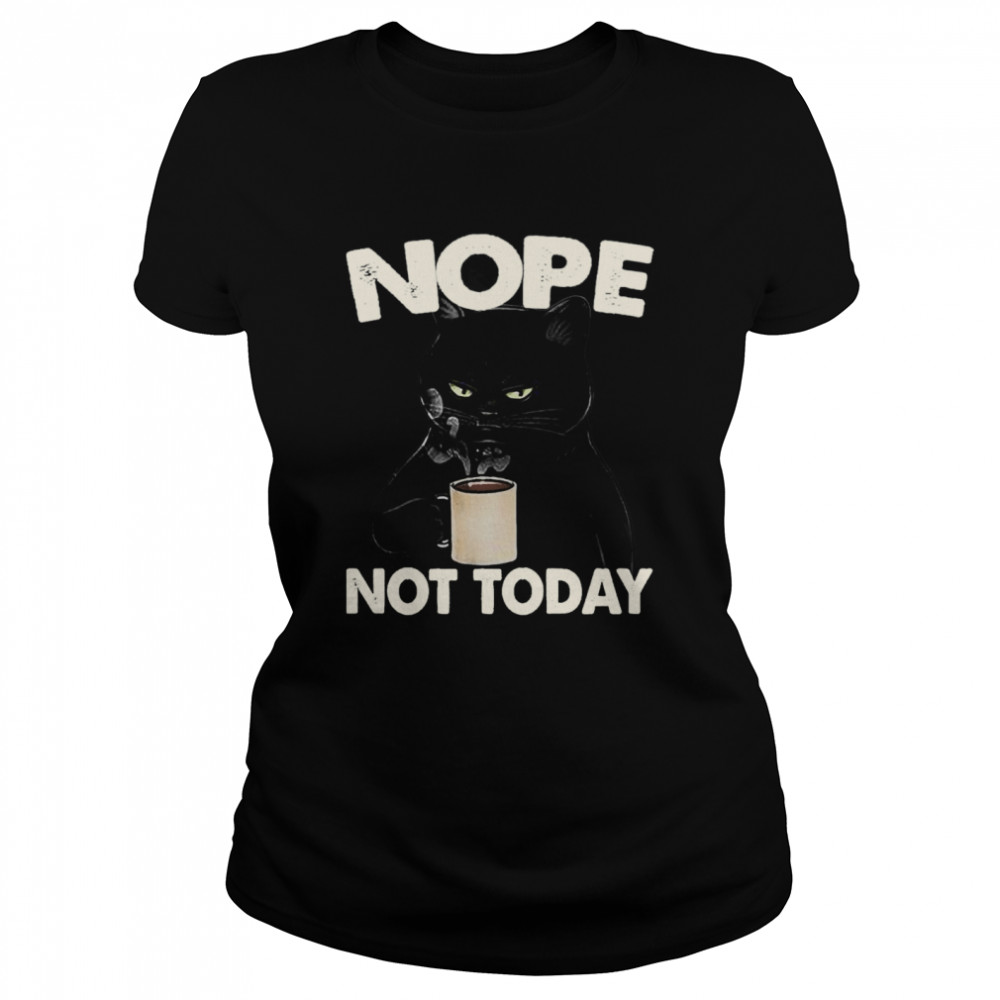 Black Cat Coffee Nope Not Today Classic Women's T-shirt