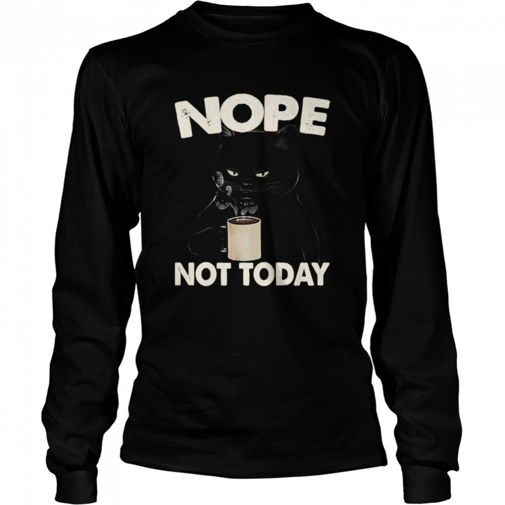 Black Cat Coffee Nope Not Today Long Sleeved T-shirt