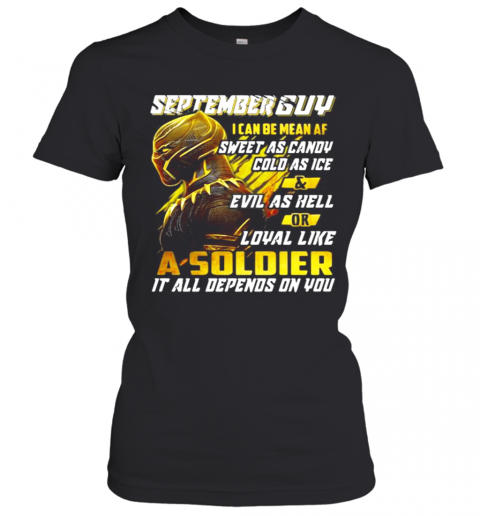 Black Panther September Guy I Can Be Mean Af Sweet As Candy Cold As Ice And Evil As Hell Or Loyal Like A Soldier It All Depend On You T-Shirt Classic Women's T-shirt