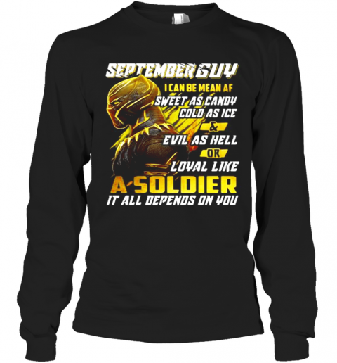 Black Panther September Guy I Can Be Mean Af Sweet As Candy Cold As Ice And Evil As Hell Or Loyal Like A Soldier It All Depend On You T-Shirt Long Sleeved T-shirt 