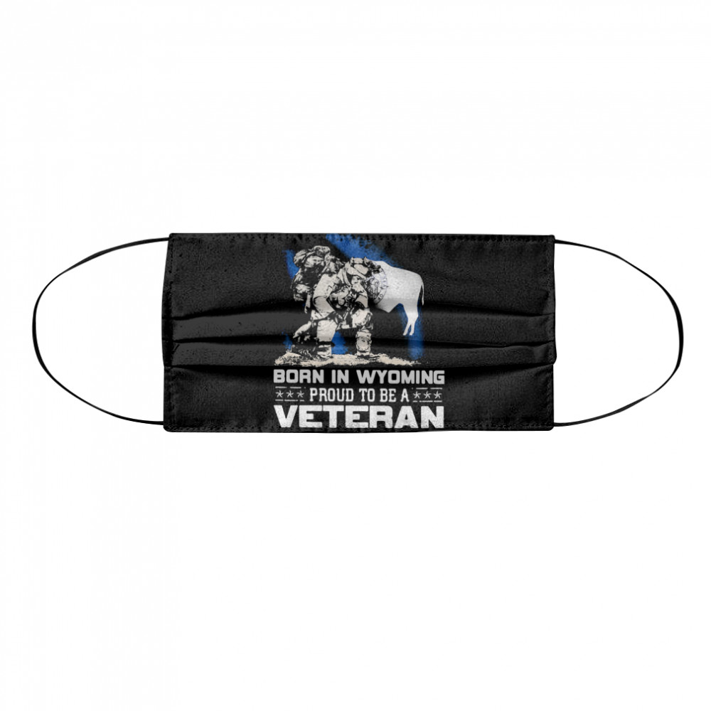 Born In Wyoming Proud To Be A Veteran Cloth Face Mask