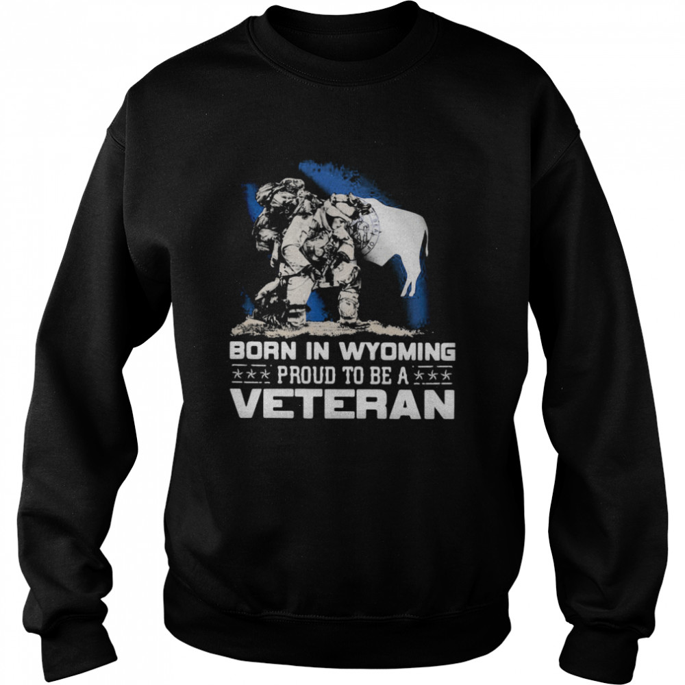 Born In Wyoming Proud To Be A Veteran Unisex Sweatshirt