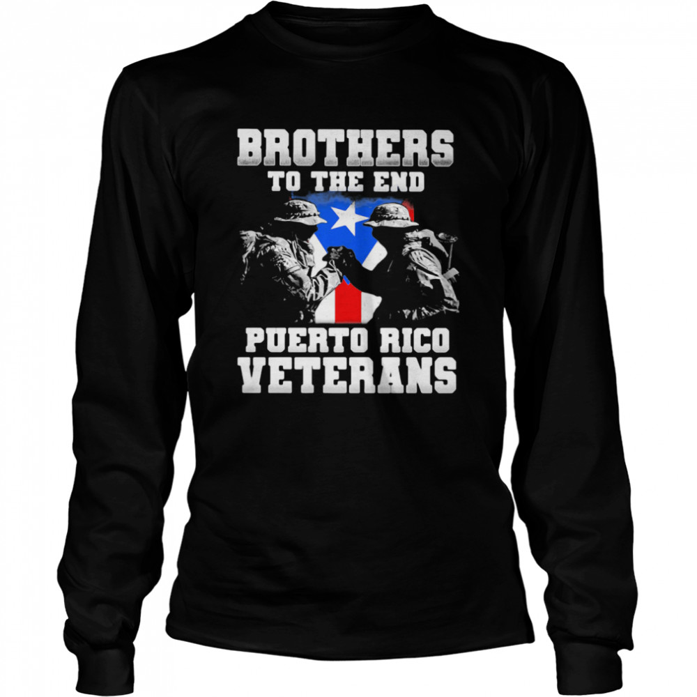 Brothers To The End Puerto Rico Veterans Long Sleeved T-shirt