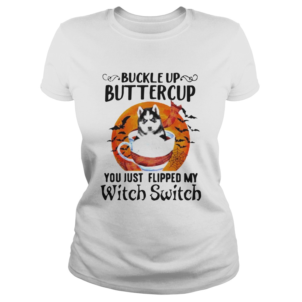 Buckle Up Buttercup You Just Flipped My Witch Switch Halloween Classic Ladies