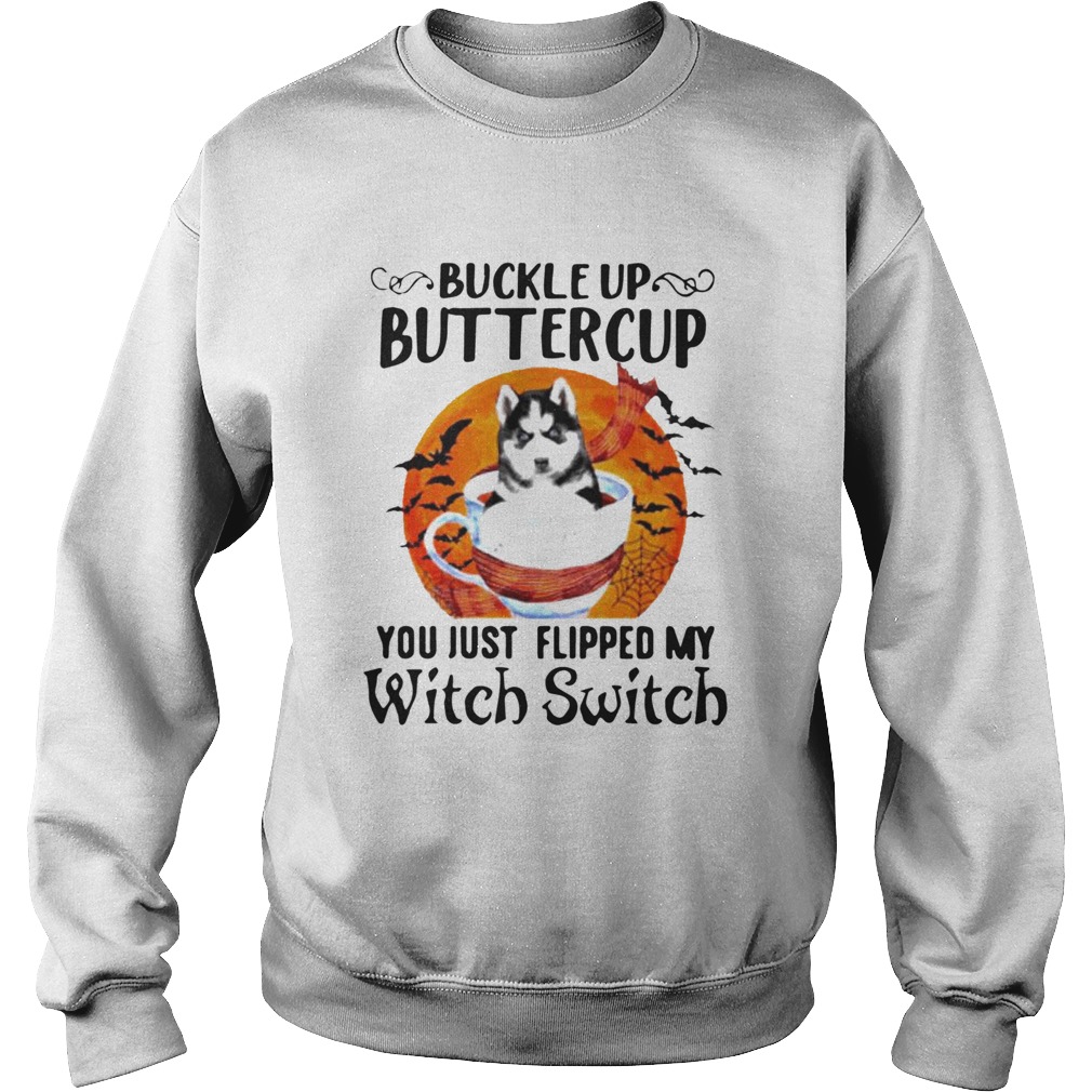 Buckle Up Buttercup You Just Flipped My Witch Switch Halloween Sweatshirt