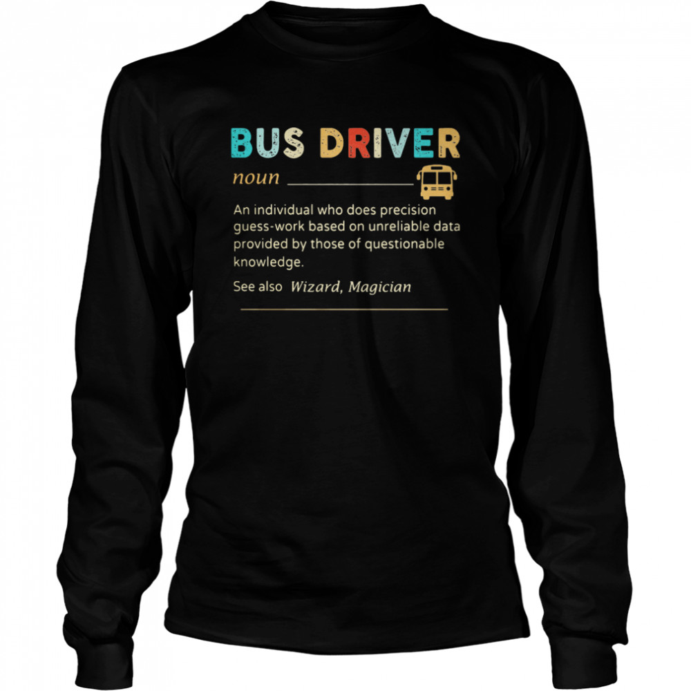 Bus Driver Noun See Also Wizard Magician Long Sleeved T-shirt