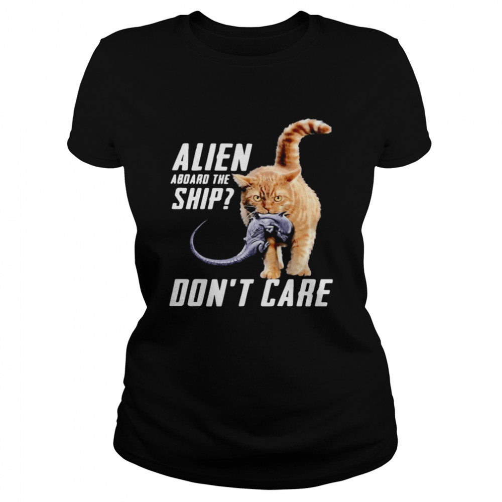 Cat Alien Aboard The Ship Don’t Care Classic Women's T-shirt