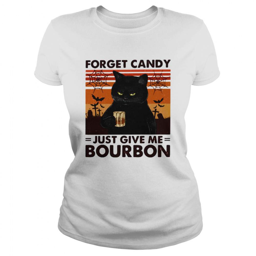 Cat Forget Candy Just Give Me Bourbon Classic Women's T-shirt