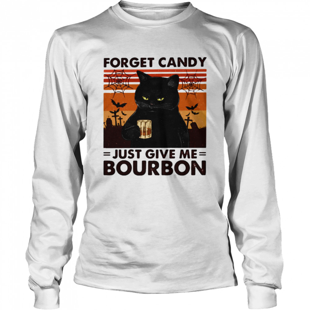 Cat Forget Candy Just Give Me Bourbon Long Sleeved T-shirt
