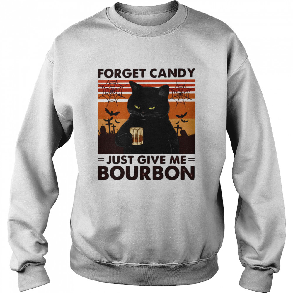 Cat Forget Candy Just Give Me Bourbon Unisex Sweatshirt