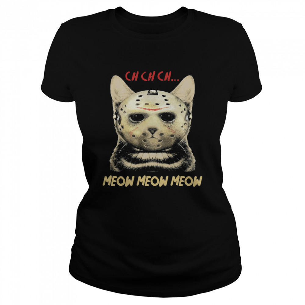 Cat Horror Mask Ch Ch Ch Meow Meow Meow Halloween Classic Women's T-shirt