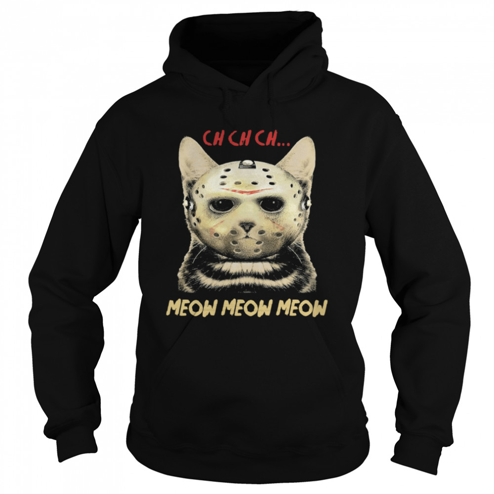 Cat Horror Mask Ch Ch Ch Meow Meow Meow Halloween Unisex Hoodie