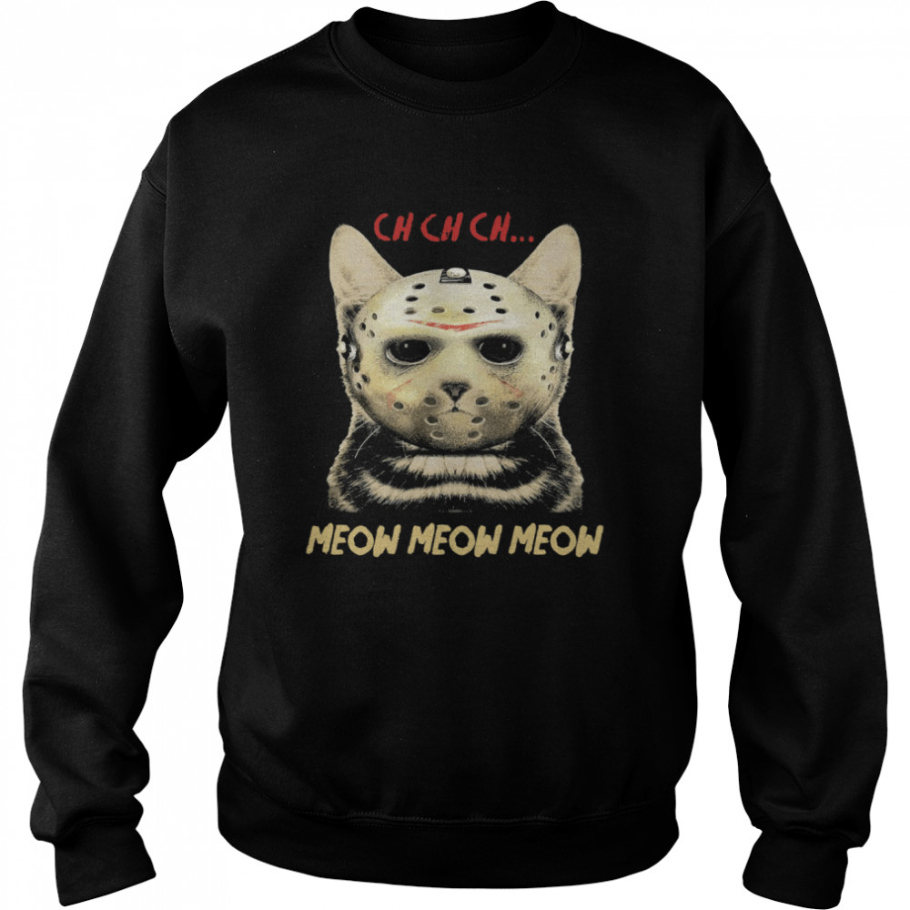 Cat Horror Mask Ch Ch Ch Meow Meow Meow Halloween Unisex Sweatshirt