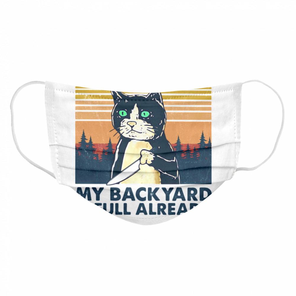 Cat don’t piss me off my backyard is full already vintage retro Cloth Face Mask