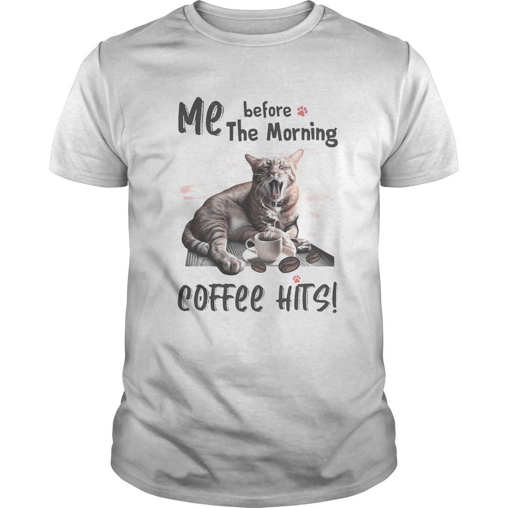 Cat me before the morning coffee hits shirt