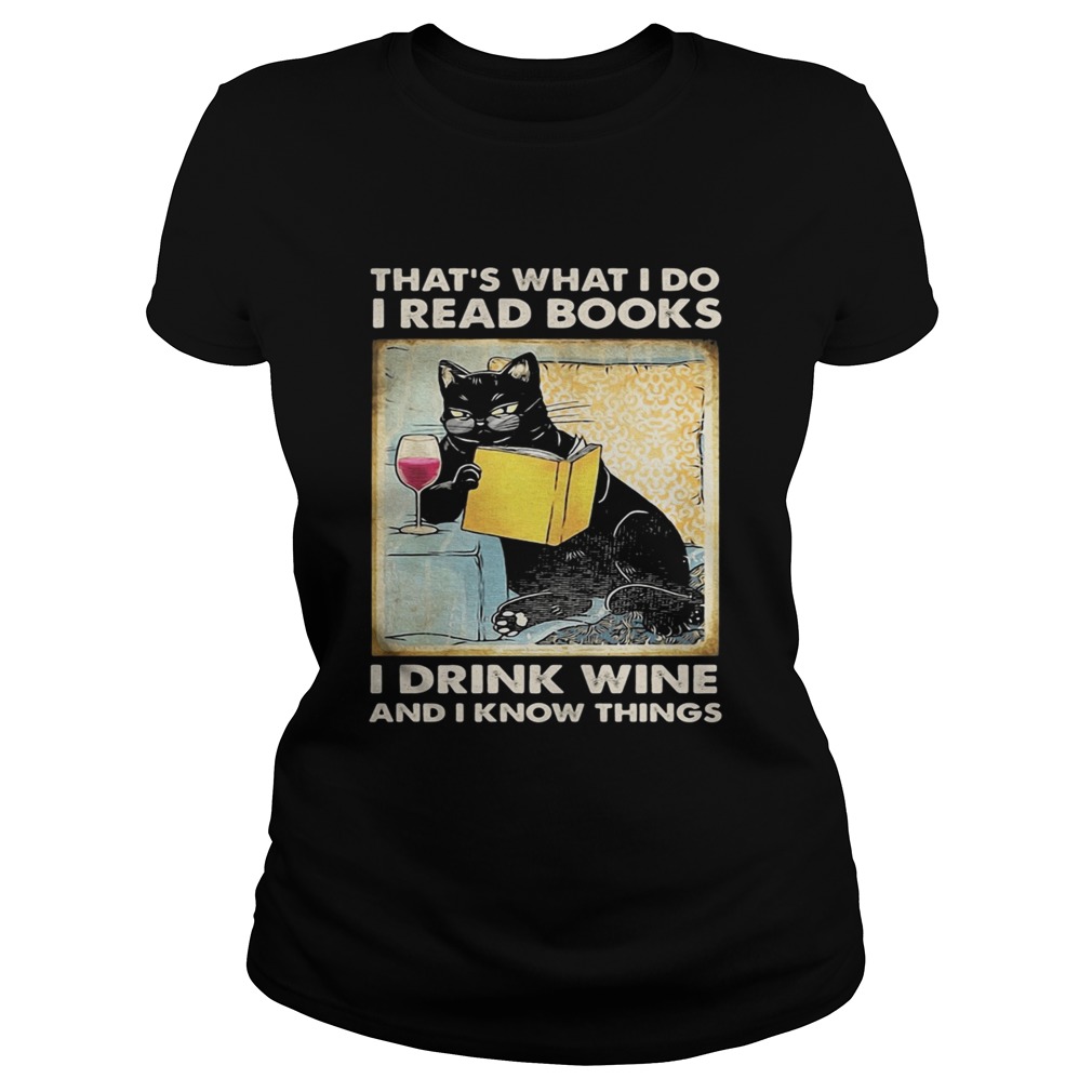 Cat thats what I do I read i books I drink wine and I know things Classic Ladies