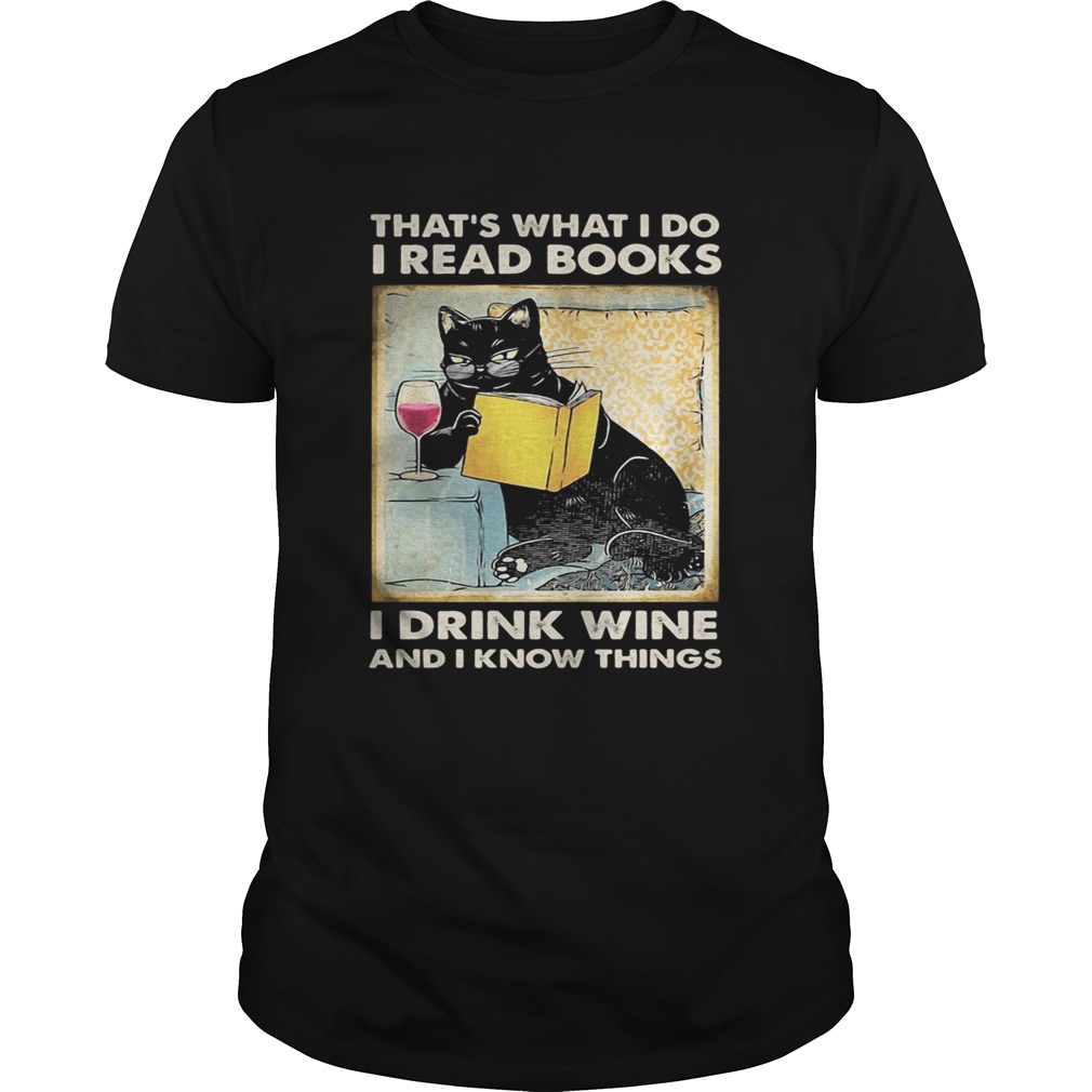 Cat thats what I do I read i books I drink wine and I know things shirt