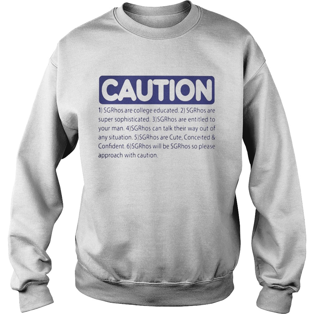Caution srghos are college educated super sophisticated Sweatshirt